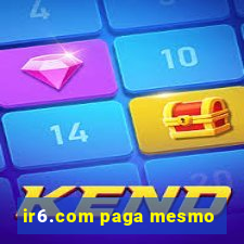 ir6.com paga mesmo